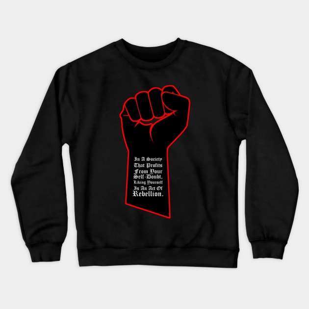 A Rebellious Act Crewneck Sweatshirt by SteelWoolBunny